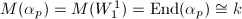 $M(\alpha_p)=M(W_1^1)=\End(\alpha_p)\cong k$