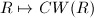 $R\mapsto CW(R)$