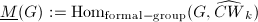 $\underline{M}(G):=\Hom_\mathrm{formal-group}(G,\widehat{CW}_k)$