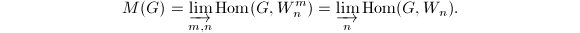 $$M(G)=\varinjlim _{m,n} \Hom(G,W_n^m)=\varinjlim_n\Hom(G, W_n).$$