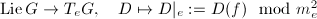 $\Lie G\rightarrow T_eG,\quad D\mapsto D|_e:=D(f)\mod{m_e^2}$