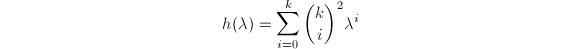 $$h(\lambda)=\sum_{i=0}^k{ k \choose i}^2 \lambda^i$$