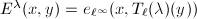 $E^\lambda(x,y)=e_{\ell^\infty}(x,T_\ell(\lambda)(y))$