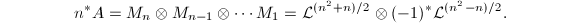 $$n^*A=M_n\otimes M_{n-1}\otimes \cdots M_1=\mathcal{L}^{(n^2+n)/2}\otimes (-1)^*\mathcal{L}^{(n^2-n)/2}.$$