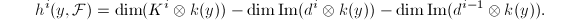 $$h^i(y,\mathcal{F})=\dim (K^i\otimes k(y))-\dim \Im(d^i\otimes k(y))-\dim \Im(d^{i-1}\otimes k(y)).$$