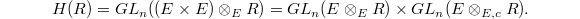 $$H(R)=GL_n((E\times E) \otimes_E R)=GL_n(E \otimes_ER)\times GL_n(E \otimes_{E,c}R).$$