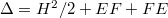 $\Delta=H^2/2+EF+FE$