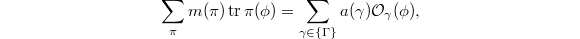 $$\sum_{\pi} m(\pi)\tr \pi(\phi)=\sum_{\gamma\in\{\Gamma\}}a(\gamma)\mathcal{O}_\gamma(\phi),$$