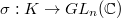 $\sigma: K\rightarrow GL_n(\mathbb{C})$