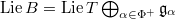 $\Lie B=\Lie T\bigoplus_{\alpha\in \Phi^+}\mathfrak{g}_\alpha$