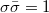 $\sigma\bar\sigma=1$