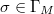 $\sigma\in \Gamma_M$