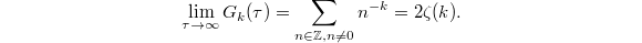 $$\lim_{\tau\rightarrow\infty}G_k(\tau)=\sum_{n\in \mathbb{Z} ,n\ne0} n^{-k}=2\zeta(k).$$