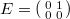 $E=\left(\begin{smallmatrix}0 & 1\\0 & 0\end{smallmatrix}\right)$