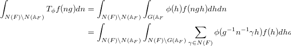 
\begin{align*}
\int_{N(F)\backslash N(\mathbb{A}_F)} T_\phi f(ng)dn&=\int_{N(F)\backslash N(\mathbb{A}_F)}\int_{G(\mathbb{A}_F}\phi(h)f(ngh)dhdn\\&=\int_{N(F)\backslash N(\mathbb{A}_F)}\int_{N(F)\backslash G(\mathbb{A}_F)}\sum_{\gamma\in N(F)}\phi(g^{-1}n^{-1}\gamma h)f(h)dhdn.
\end{align*}
