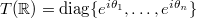 $T(\mathbb{R})=\diag\{e^{i\theta_1},\ldots, e^{i\theta_n}\}$