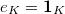 $e_K=\mathbf{1}_{K}$