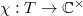 $\chi: T\rightarrow \mathbb{C}^\times$