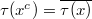 $\tau(x^c)=\overline{\tau(x)}$