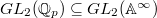 $GL_2(\mathbb{Q}_p)\subseteq GL_2(\mathbb{A}^\infty)$