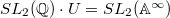 $SL_2(\mathbb{Q})\cdot U=SL_2(\mathbb{A}^\infty)$