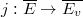 $j: \overline{E}\rightarrow \overline{E_v}$