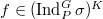 $f\in (\Ind_P^G\sigma)^K$