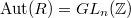 $\Aut(R)=GL_n(\mathbb{Z})$