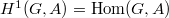 $H^1(G,A)=\Hom(G,A)$