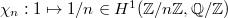 $\chi_n:1\mapsto 1/n\in H^1(\mathbb{Z}/n \mathbb{Z} ,\mathbb{Q}/\mathbb{Z})$