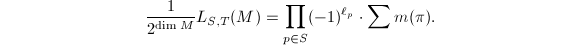 $$\frac{1}{2^{\dim M}}L_{S,T}(M)=\prod_{p\in S}(-1)^{\ell_p}\cdot\sum m(\pi).$$