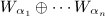 $W_{\alpha_1}\oplus \cdots W_{\alpha_n}$