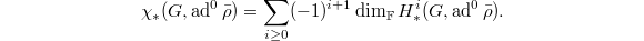 $$\chi_*(G,\ad^0\bar\rho)=\sum_{i\ge0}(-1)^{i+1}\dim_\mathbb{F}H^i_*(G,\ad^0\bar\rho).$$