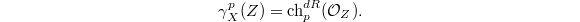 $$\gamma^p_X(Z)=\ch^{dR}_p(\mathcal{O}_Z).$$