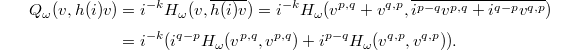 
\begin{align*}
Q_\omega(v,h(i)v)&=i^{-k}H_\omega(v,\overline{h(i)v})=i^{-k}H_\omega(v^{p,q}+v^{q,p},\overline{i^{p-q}v^{p,q}+i^{q-p}v^{q,p}})\\ &=i^{-k}(i^{q-p}H_\omega(v^{p,q},v^{p,q})+i^{p-q}H_\omega(v^{q,p},v^{q,p})).
\end{align*}
