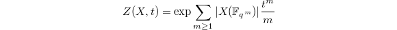 $$Z(X,t)=\exp \sum_{m\ge1}|X(\mathbb{F}_{q^m})| \frac{t^m}{m}$$