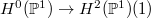 $H^0(\mathbb{P}^1)\rightarrow H^2(\mathbb{P}^1)(1)$