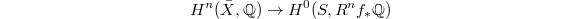 $$H^n(\bar X,\mathbb{Q})\rightarrow H^0(S, R^nf_*\mathbb{Q})$$