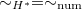 $\sim_{H^*}=\sim_\mathrm{num}$