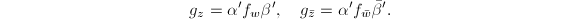 $$g_z=\alpha' f_w \beta', \quad g_{\bar z}=\alpha' f_{\bar w} \bar \beta'.$$