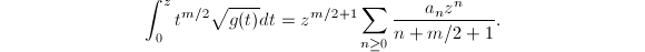 $$\int_0^zt^{m/2}\sqrt{g(t)}dt=z^{m/2+1}\sum_{n\ge0}\frac{a_nz^n}{n+m/2+1}.$$