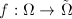 $f:\Omega\rightarrow\tilde\Omega$