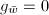 $g_{\bar w}=0$