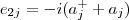 e_{2j}=-i(a^+_j+a_j)