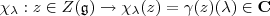 \chi_{\lambda}: z\in Z(\mathfrak g)\rightarrow \chi_\lambda(z)=\gamma(z)(\lambda)\in \mathbf C