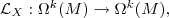 \mathcal L}_X: \Omega^k(M)\rightarrow\Omega^k(M),