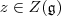 z\in Z(\mathfrak g)