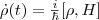  \dot{\rho}(t) = \frac{i}{\hbar}[\rho , H] 
