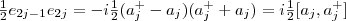 \frac{1}{2}e_{2j-1}e_{2j}=-i\frac{1}{2}(a_j^+-a_j)(a_j^++a_j)=i\frac{1}{2}[a_j,a_j^+]