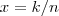 x=k/n